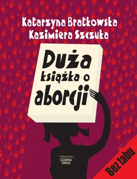 Duża książka o aborcji - Katarzyna Bratkowska, Kazimiera Szczuka