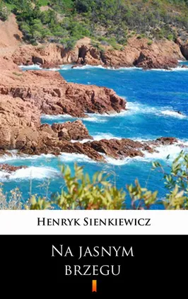 Na jasnym brzegu - Henryk Sienkiewicz
