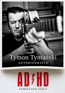 ADHD. Autobiografia - Rafał Księżyk, Tymon Tymański