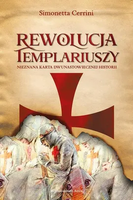 Rewolucja templariuszy - Simonetta Cerrini