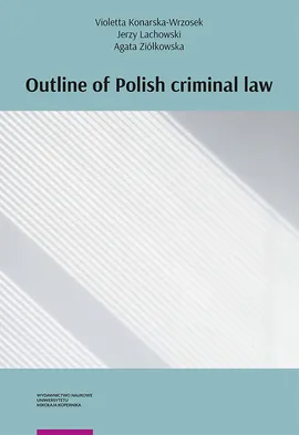 Outline of Polish criminal law - Violetta Konarska-Wrzosek, Jerzy Lachowski, Agata Ziółkowska