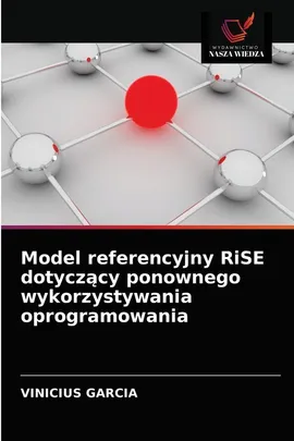 Model referencyjny RiSE dotyczący ponownego wykorzystywania oprogramowania - VINICIUS GARCIA