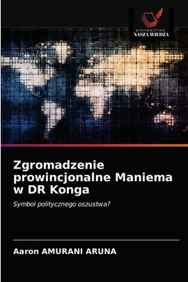 Zgromadzenie prowincjonalne Maniema w DR Konga - ARUNA Aaron AMURANI