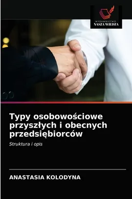 Typy osobowościowe przyszłych i obecnych przedsiębiorców - ANASTASIA KOLODYNA