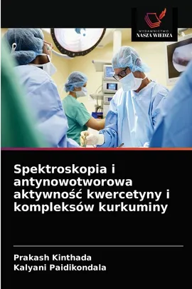 Spektroskopia i antynowotworowa aktywność kwercetyny i kompleksów kurkuminy - Prakash Kinthada