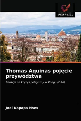 Thomas Aquinas pojęcie przywództwa - Joel Kapapa Nses