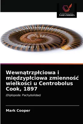 Wewnątrzpłciowa i międzypłciowa zmienność wielkości u Centrobolus Cook, 1897 - Mark Cooper