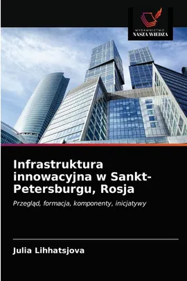 Infrastruktura innowacyjna w Sankt-Petersburgu, Rosja - Julia Lihhatsjova