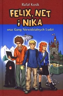 Felix, Net i Nika oraz Gang Niewidzialnych Ludzi Tom 1 - Rafał Kosik