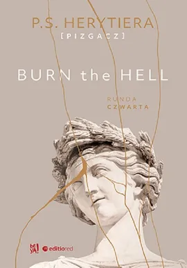 Burn the Hell. Runda czwarta - Barlińska Katarzyna P.S. Herytiera Pizgacz