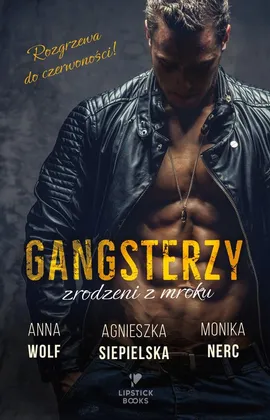 Gangsterzy Zrodzeni z mroku - Monika Nerc, Agnieszka Siepielska, Anna Wolf
