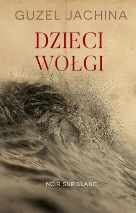 Dzieci Wołgi - Guzel Jachina