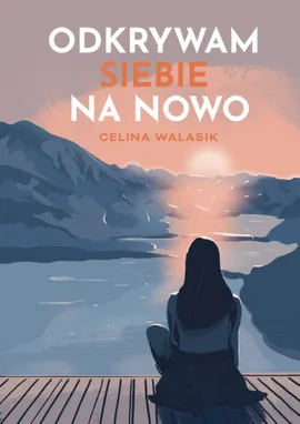 Odkrywam siebie na nowo - Celina Walasik