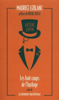 Arsene Lupin Les huit coups de l'horloge - Maurice Leblanc