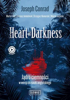Heart of Darkness Jądro ciemności w wersji do nauki angielskiego - Joseph Conrad, Marta Fihel, Marcin Jażyński, Dariusz Jemielniak, Grzegorz Komerski