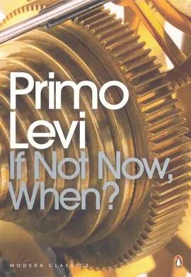 If Not Now, When? - Primo Levi