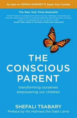 The Conscious Parent - Shefali Tsabary