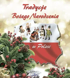 Tradycje Bożego Narodzenia w Polsce - Beata Gołembiowska