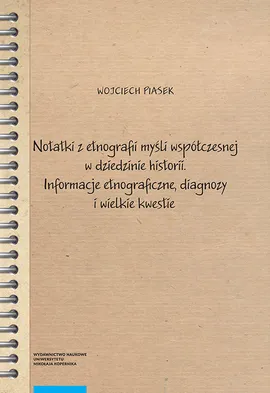 Notatki z etnografii myśli współczesnej w dziedzinie historii - Wojciech Piasek