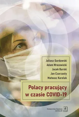Polacy pracujący w czasach COVID-19 - Jacek Burski, Jan Czarzasty, Juliusz Gardawski, Adam Mrozowicki, Mateusz Karolak