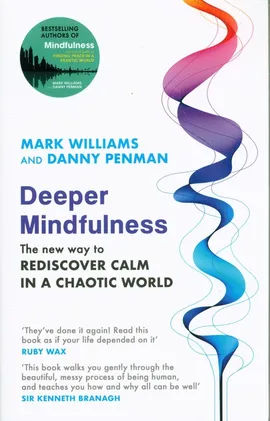 Deeper Mindfulness - Danny Penman, Mark Williams