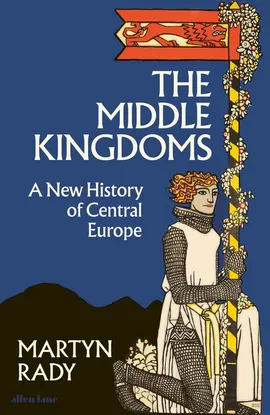 The Middle Kingdoms - Martyn Rady