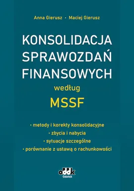 Konsolidacja sprawozdań finansowych według MSSF - metody i korekty konsolidacyjne - zbycia i nabycia - Anna Gierusz, Maciej Gierusz