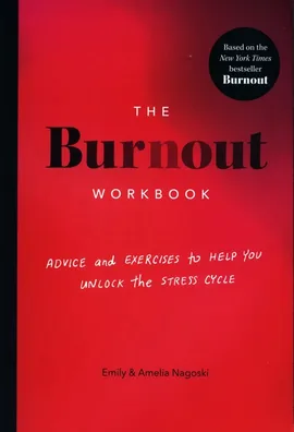 The Burnout Workbook - Amelia Nagoski, Emily Nagoski