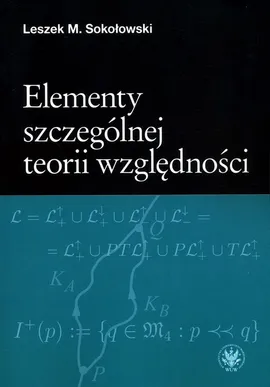 Elementy szczególnej teorii względności - Sokołowski Leszek M.