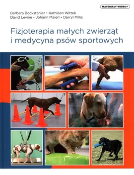Fizjoterapia małych zwierząt i medycyna psów sportowych - Barbara Bockstahler, David Levine, Kathleen Wittek