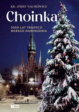 Choinka 2000 lat tradycji Bożego Narodzenia - Józef Naumowicz