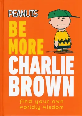 Be More Charlie Brown - Nat Gertler