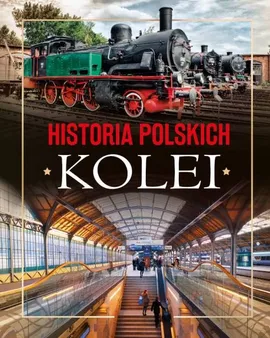 Historia polskich kolei - Adam Dylewski