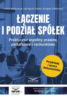 Łączenie i podział spółek - Emilia Bartkowiak, Gyöngyvér Takáts, Grzegorz Ziółkowski