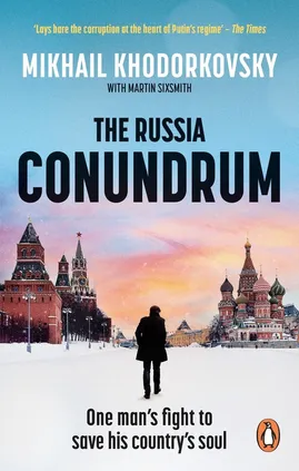 The Russia Conundrum - Martin Sixsmith, Mikhail Khodorkovsky
