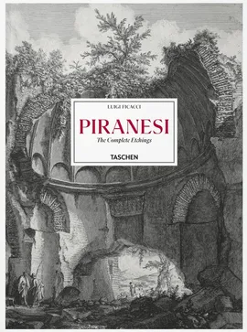 Piranesi The Complete Etchings - Luigi Ficacci