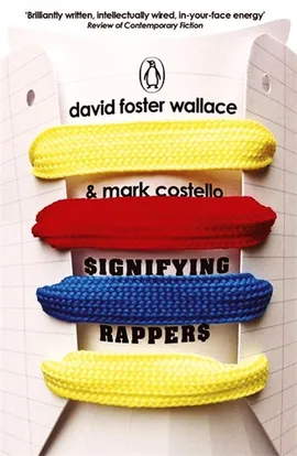 Signifying Rappers - Wallace David Foster, Mark Costello