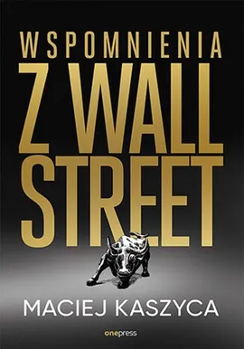 Wspomnienia z Wall Street - Maciej Kaszyca
