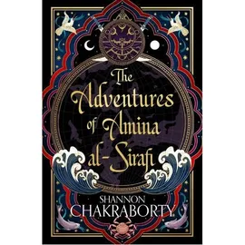 The Adventures of Amina Al-Sirafi - Shannon Chakraborty