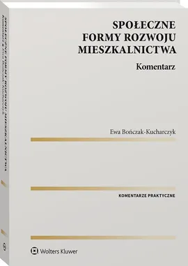 Społeczne formy rozwoju mieszkalnictwa Komentarz - Ewa Bończak-Kucharczyk