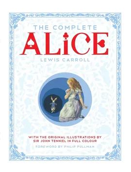 The Complete Alice - Lewis Carroll, John Tenniel