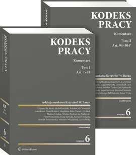 Kodeks pracy. Komentarz Tom I i II - Baran Krzysztof W., Michał Barański, Ćwietniak Bolesław M., Anna Kosut, Daniel Książek