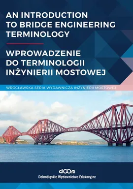 An introduction to bridge engineering Terminology Wprowadzenie do terminologii inżynierii mostowej - Jan Bień