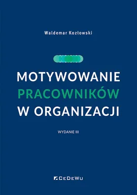 Motywowanie pracowników w organizacji - Waldemar Kozłowski