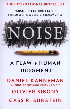 Noise - Daniel Kahneman, Olivier Sibony, Sunstein Cass R.