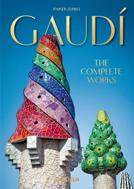 Gaudí The Complete Works - Rainer Zerbst