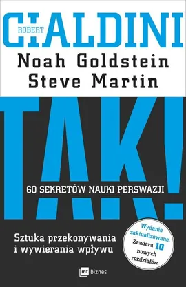TAK! 60 sekretów nauki perswazji - Cialdini Robert B., Noah Goldstein, Steve Martin