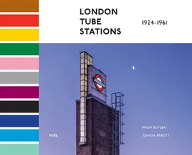 London Tube Stations 1924-1961 - Philip Butler, Joshua Abbott