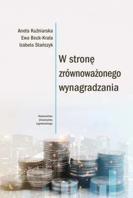 W stronę zrównoważonego wynagradzania - Izabela Stańczyk, Aneta Kuźniarska, Ewa Beck-Krala