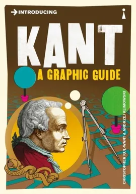 Introducing Kant A Graphic Guide - Andrzej Klimowski, Christopher Kul-Want